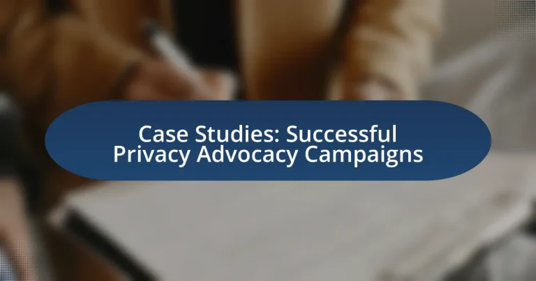 Case Studies: Successful Privacy Advocacy Campaigns