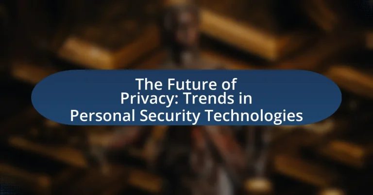 The Future of Privacy: Trends in Personal Security Technologies