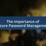 The Importance of Secure Password Management