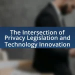 The Intersection of Privacy Legislation and Technology Innovation