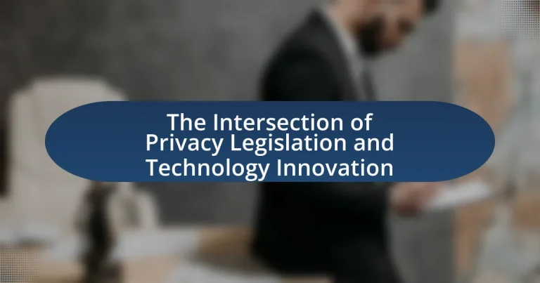 The Intersection of Privacy Legislation and Technology Innovation