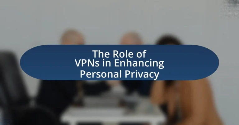The Role of VPNs in Enhancing Personal Privacy