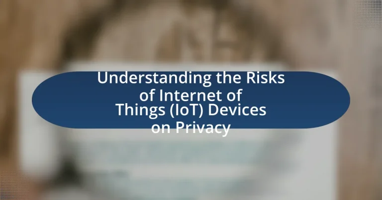 Understanding the Risks of Internet of Things (IoT) Devices on Privacy