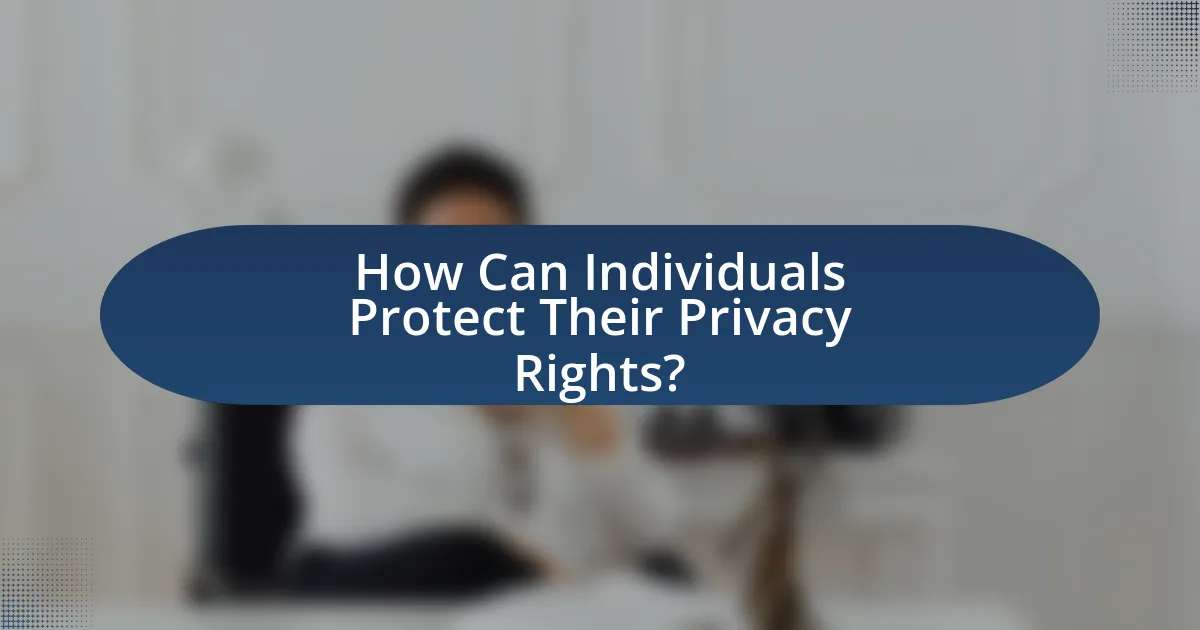 How Can Individuals Protect Their Privacy Rights?
