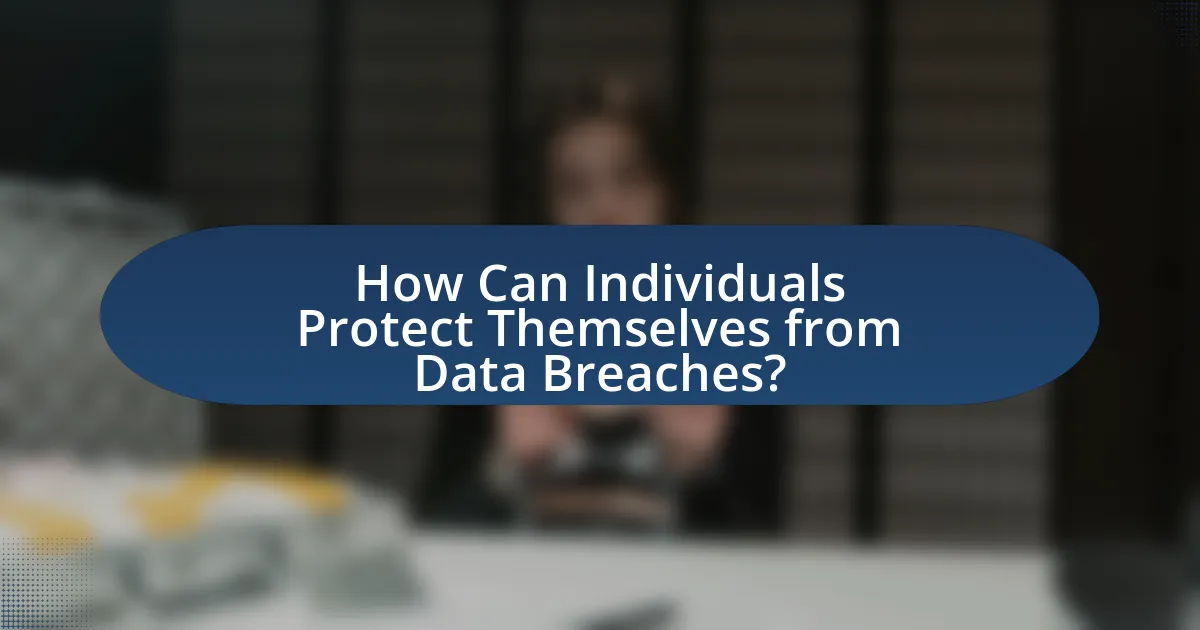 How Can Individuals Protect Themselves from Data Breaches?