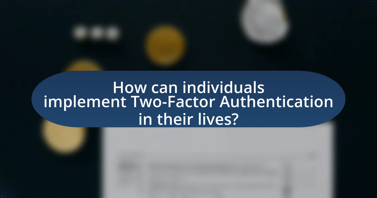 How can individuals implement Two-Factor Authentication in their lives?