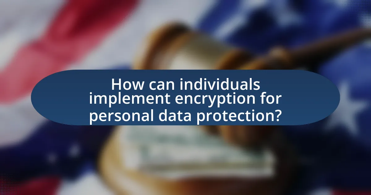 How can individuals implement encryption for personal data protection?
