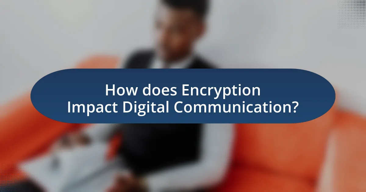 How does Encryption Impact Digital Communication?
