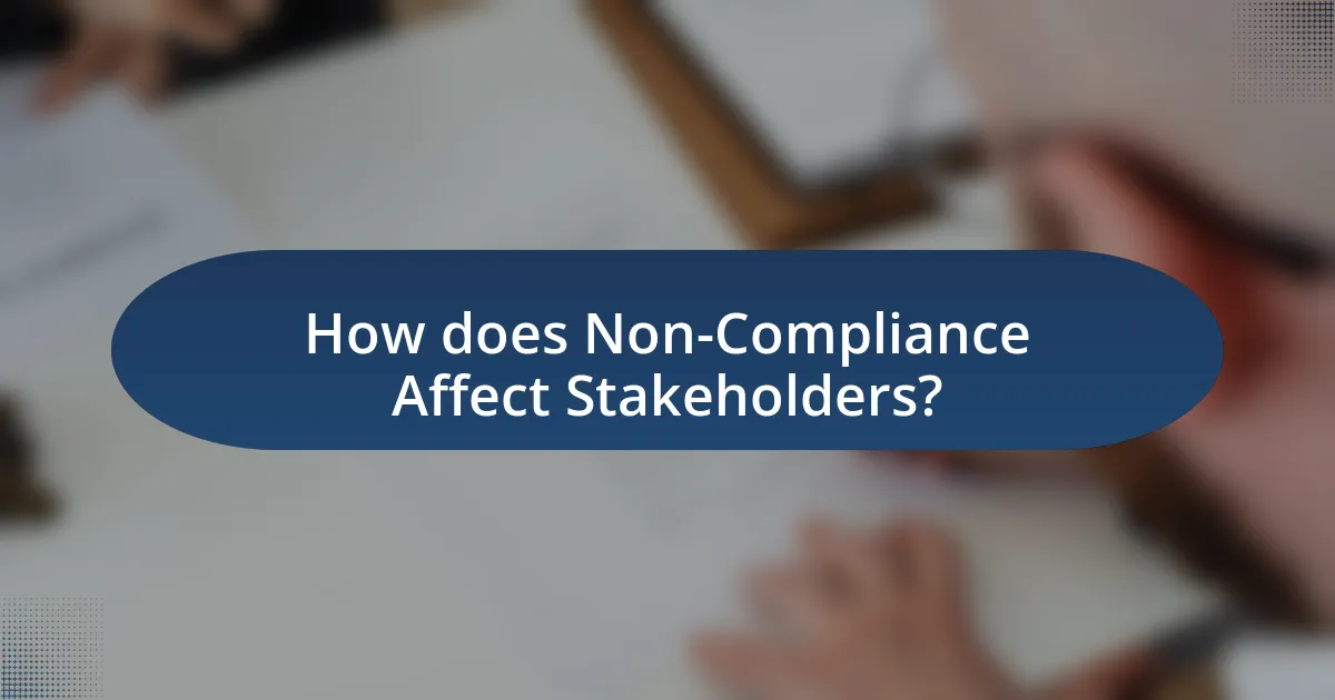 How does Non-Compliance Affect Stakeholders?