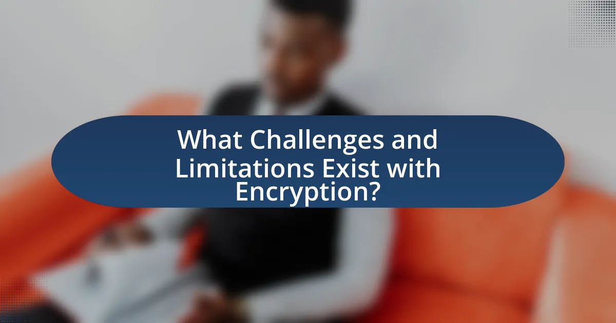 What Challenges and Limitations Exist with Encryption?