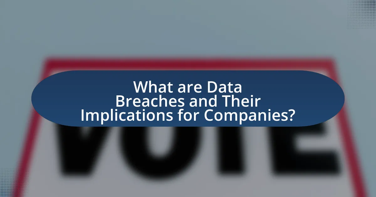 What are Data Breaches and Their Implications for Companies?