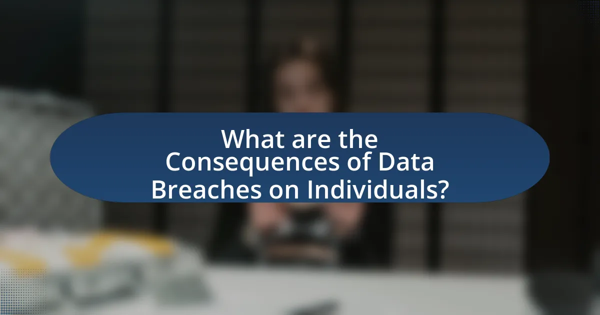 What are the Consequences of Data Breaches on Individuals?