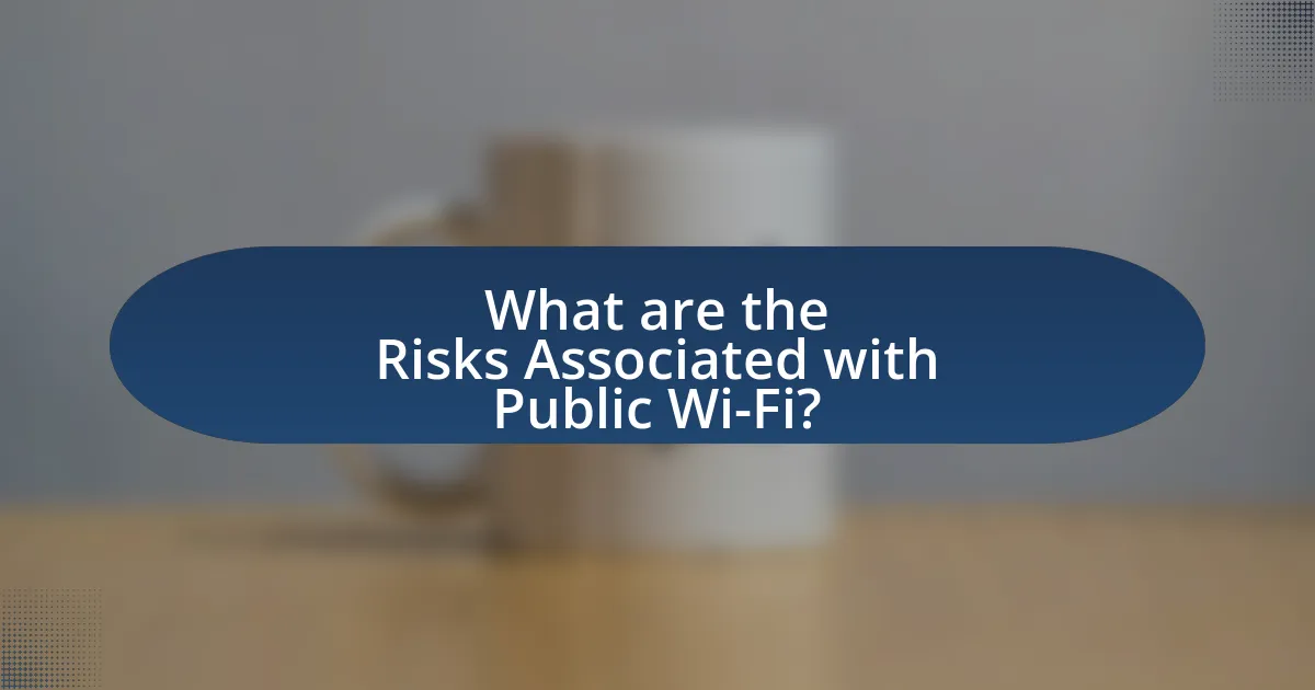 What are the Risks Associated with Public Wi-Fi?