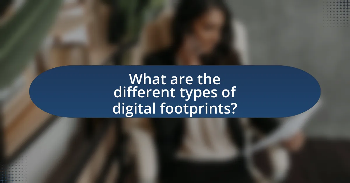 What are the different types of digital footprints?