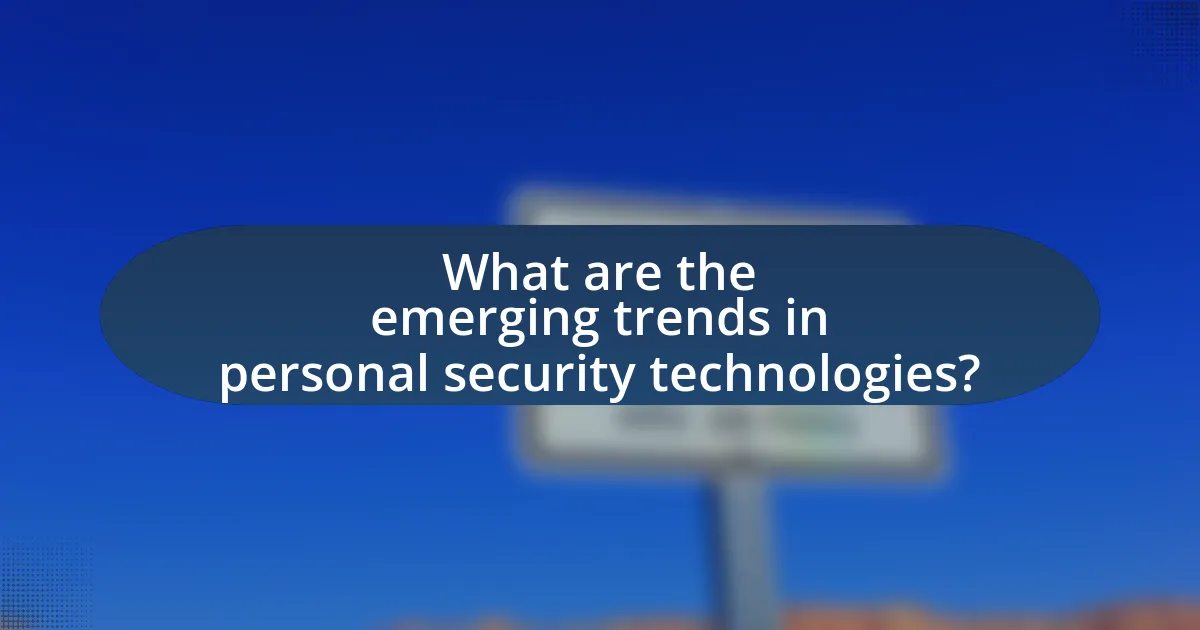What are the emerging trends in personal security technologies?