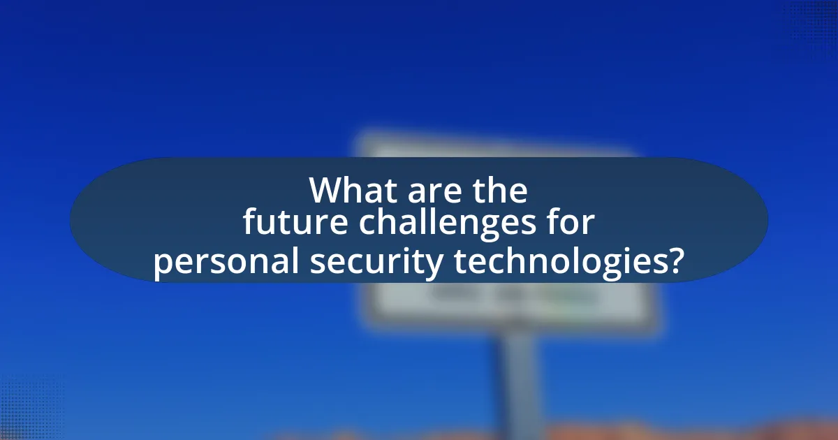 What are the future challenges for personal security technologies?