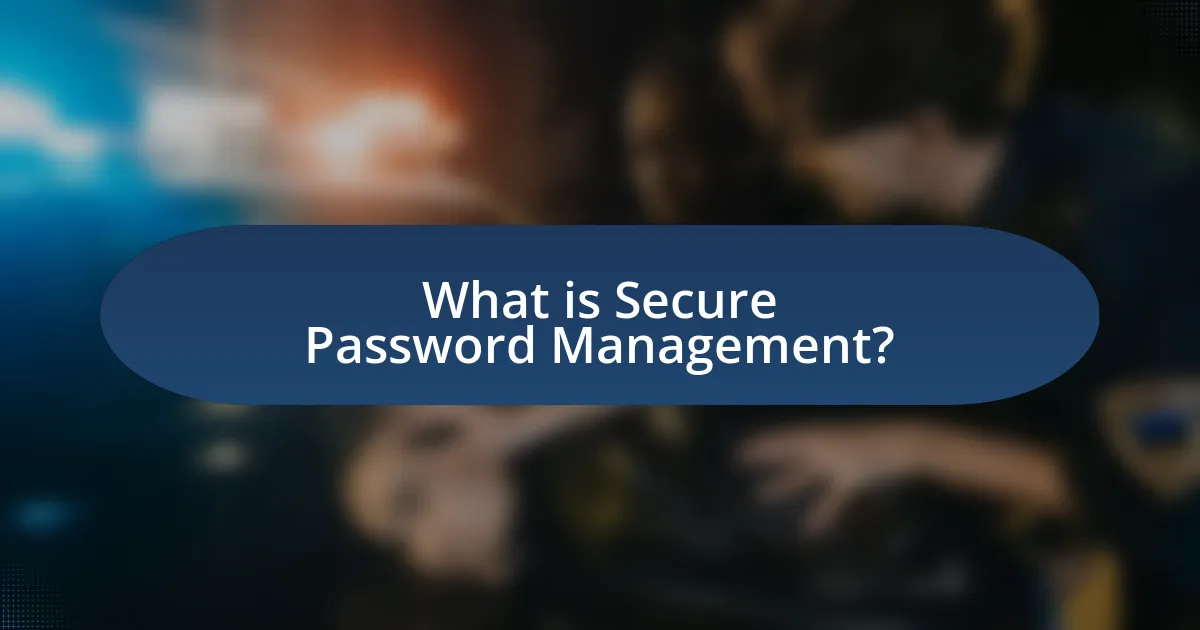 What is Secure Password Management?