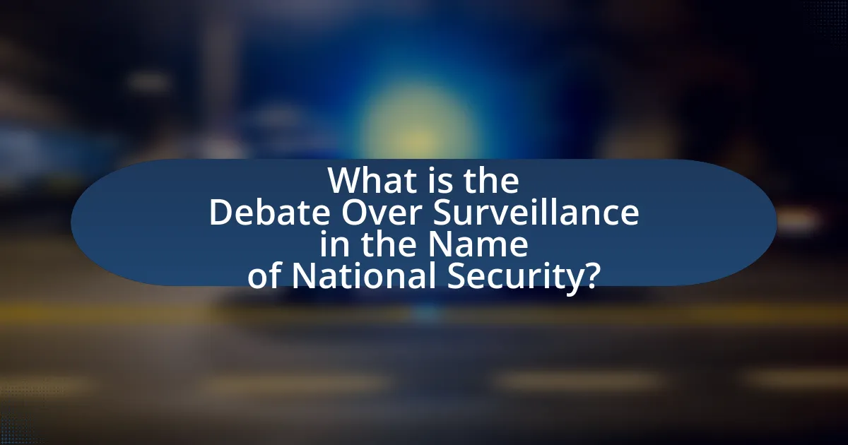 What is the Debate Over Surveillance in the Name of National Security?