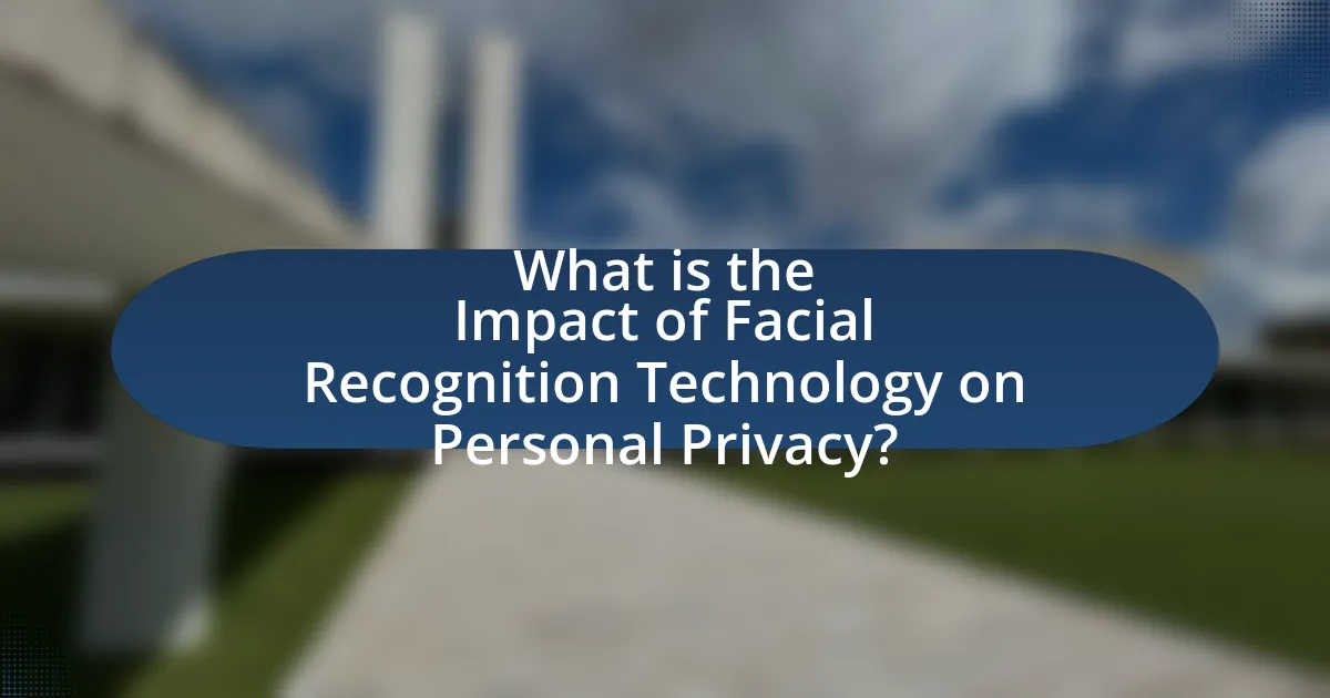 What is the Impact of Facial Recognition Technology on Personal Privacy?