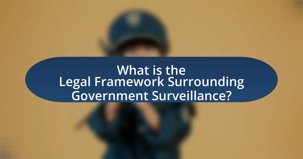What is the Legal Framework Surrounding Government Surveillance?