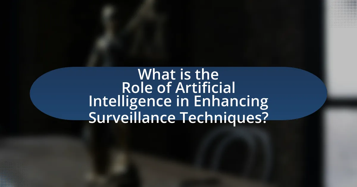 What is the Role of Artificial Intelligence in Enhancing Surveillance Techniques?